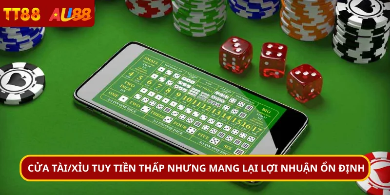 Cửa Tài/Xỉu tuy tiền thấp nhưng mang lại lợi nhuận ổn định